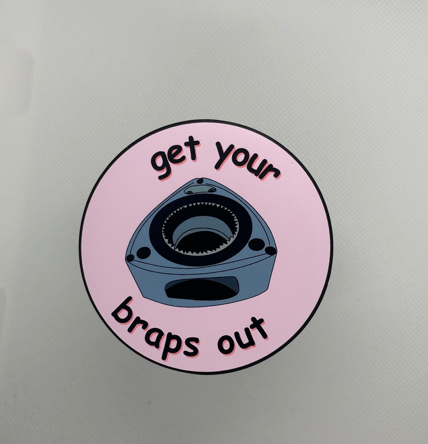 ‘Get Your Braps Out’ Sticker