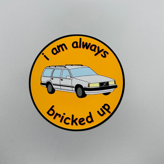 ‘I Am Always Bricked Up’ Volvo Sticker